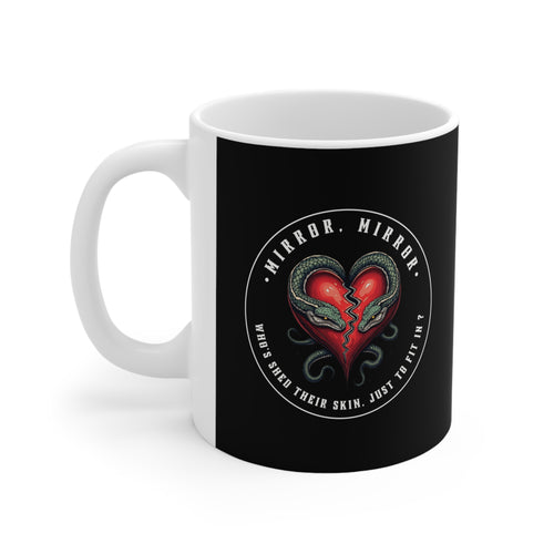 "MIRROR, MIRROR" — Waste of Skins® 11oz Mug