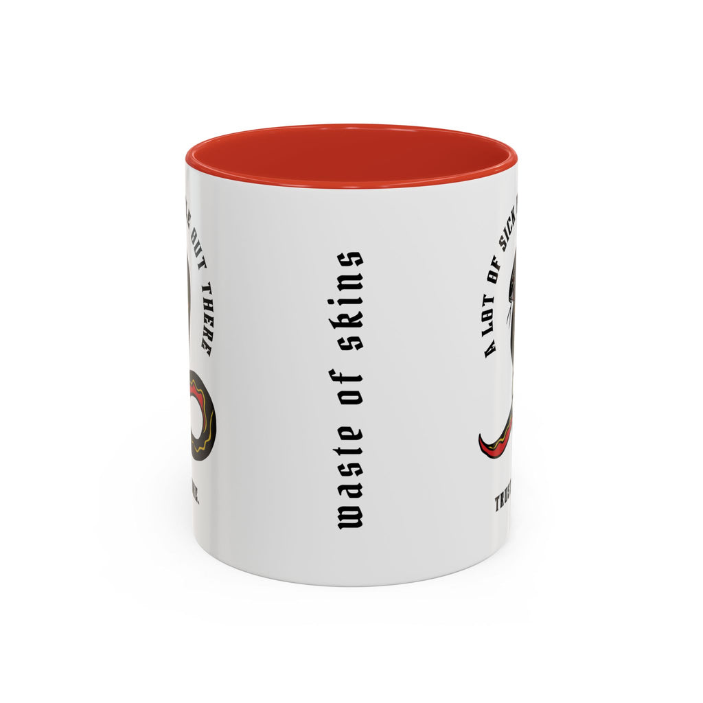 "A LOT OF SICK PEOPLE" — Waste of Skins® 11oz Mug