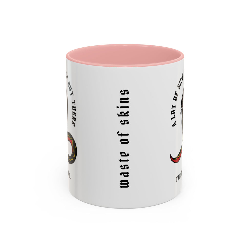 "A LOT OF SICK PEOPLE" — Waste of Skins® 11oz Mug