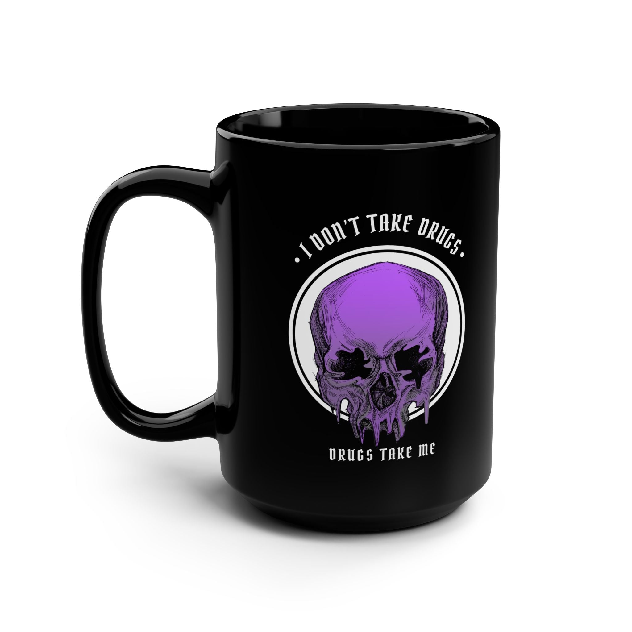 "DRUGS TAKE ME" — Waste of Skins® 15oz Mug