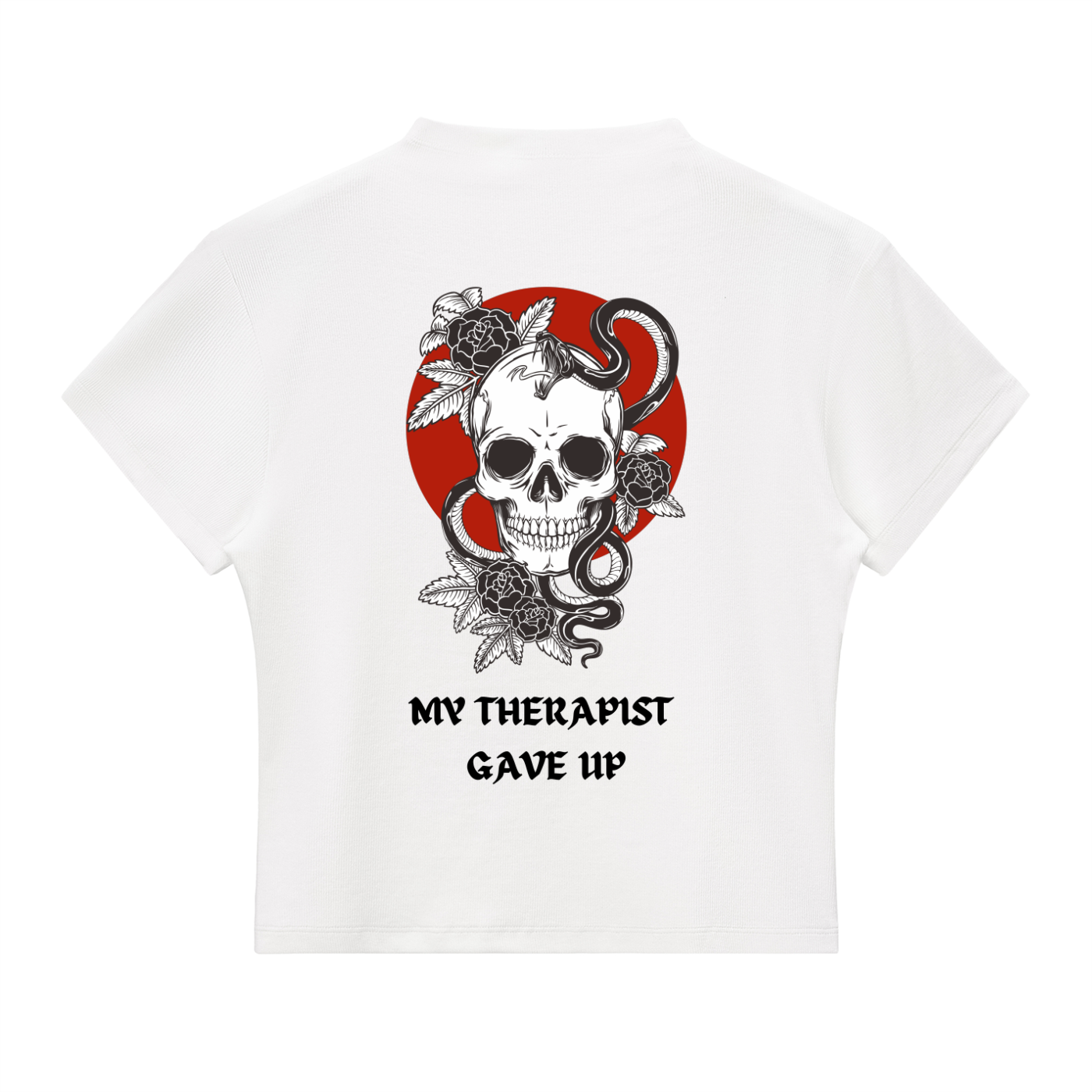 “MY THERAPIST GAVE UP” — Waste of Skins® Tee