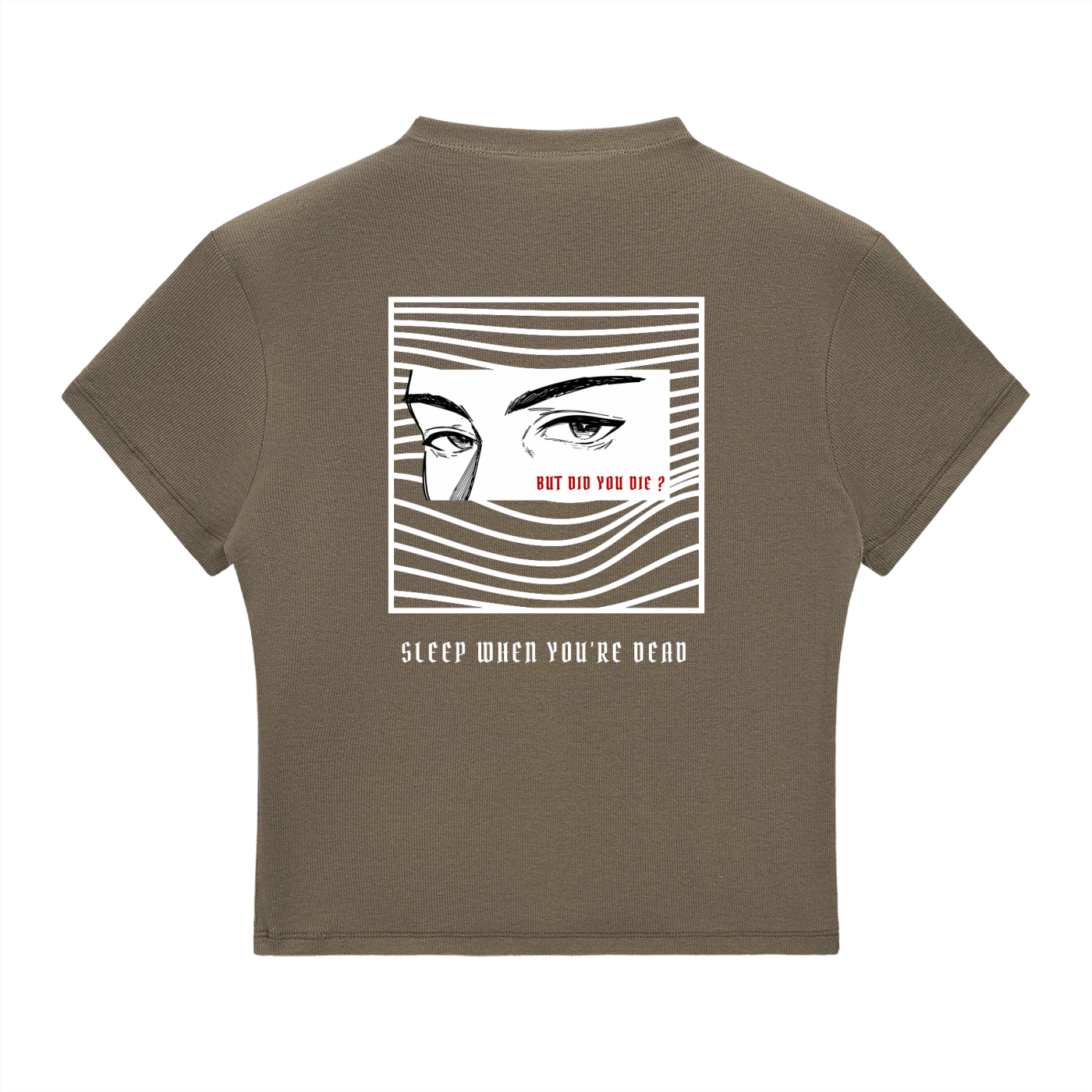 “BUT DID YOU DIE ?” — Waste of Skins® Tee