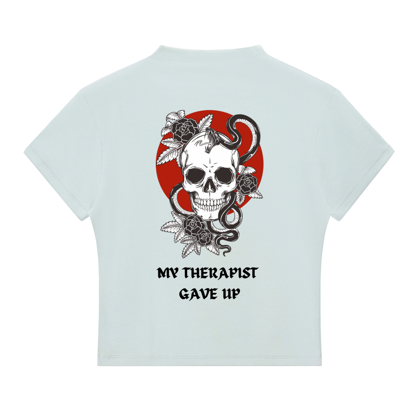 “MY THERAPIST GAVE UP” — Waste of Skins® Tee