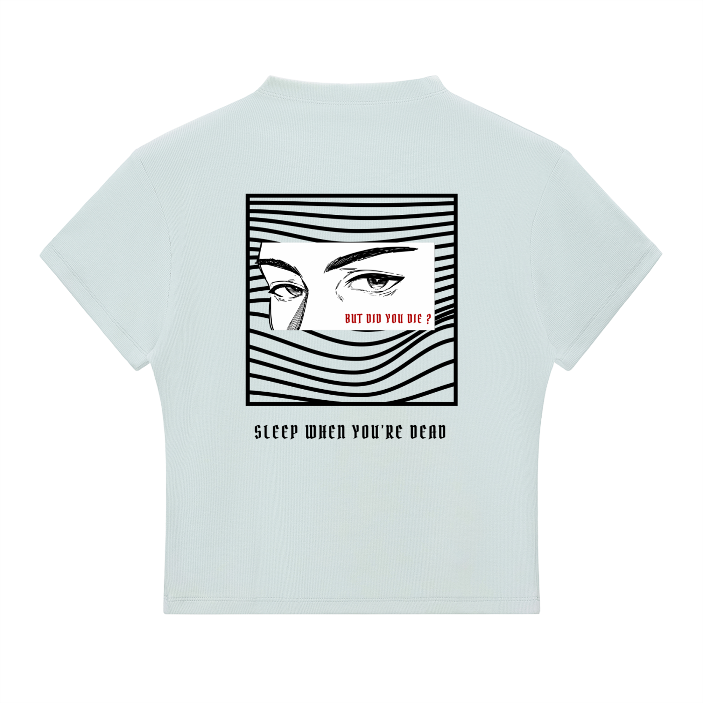 “BUT DID YOU DIE ?” — Waste of Skins® Tee