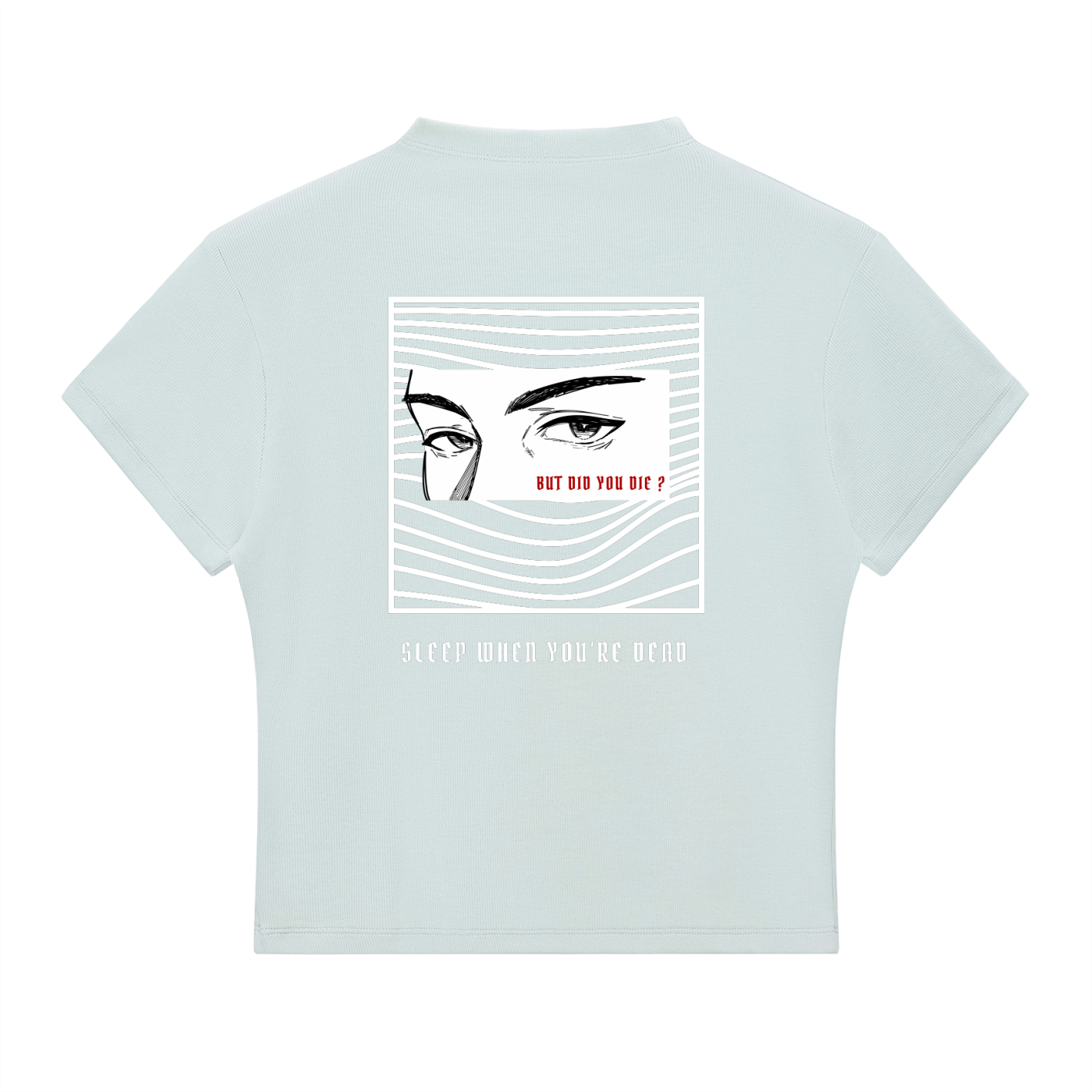 “BUT DID YOU DIE ?” — Waste of Skins® Tee