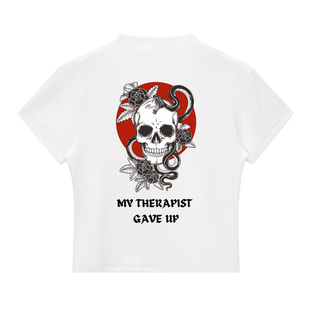 “MY THERAPIST GAVE UP” — Waste of Skins® Tee