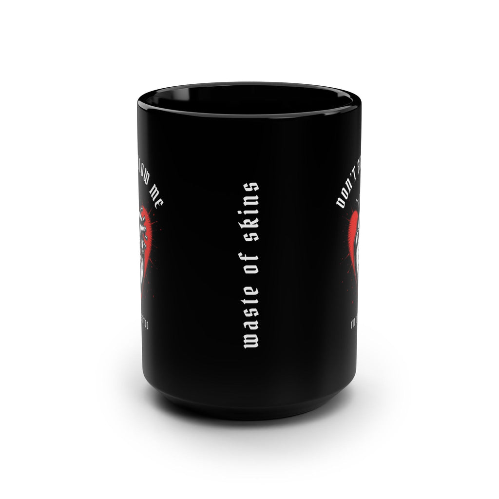"DON’T FOLLOW ME" — Waste of Skins® 15oz Mug