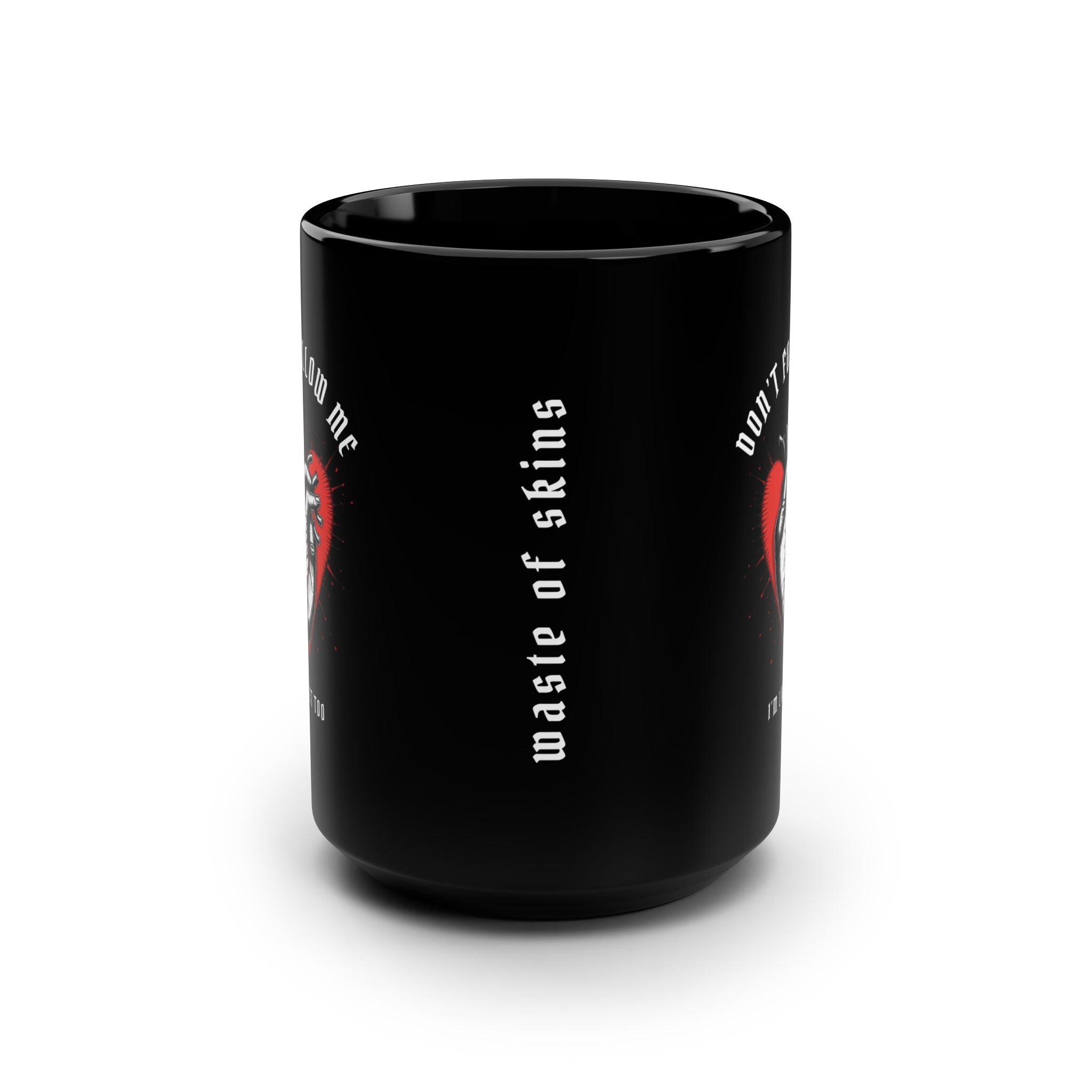 "DON’T FOLLOW ME" — Waste of Skins® 15oz Mug