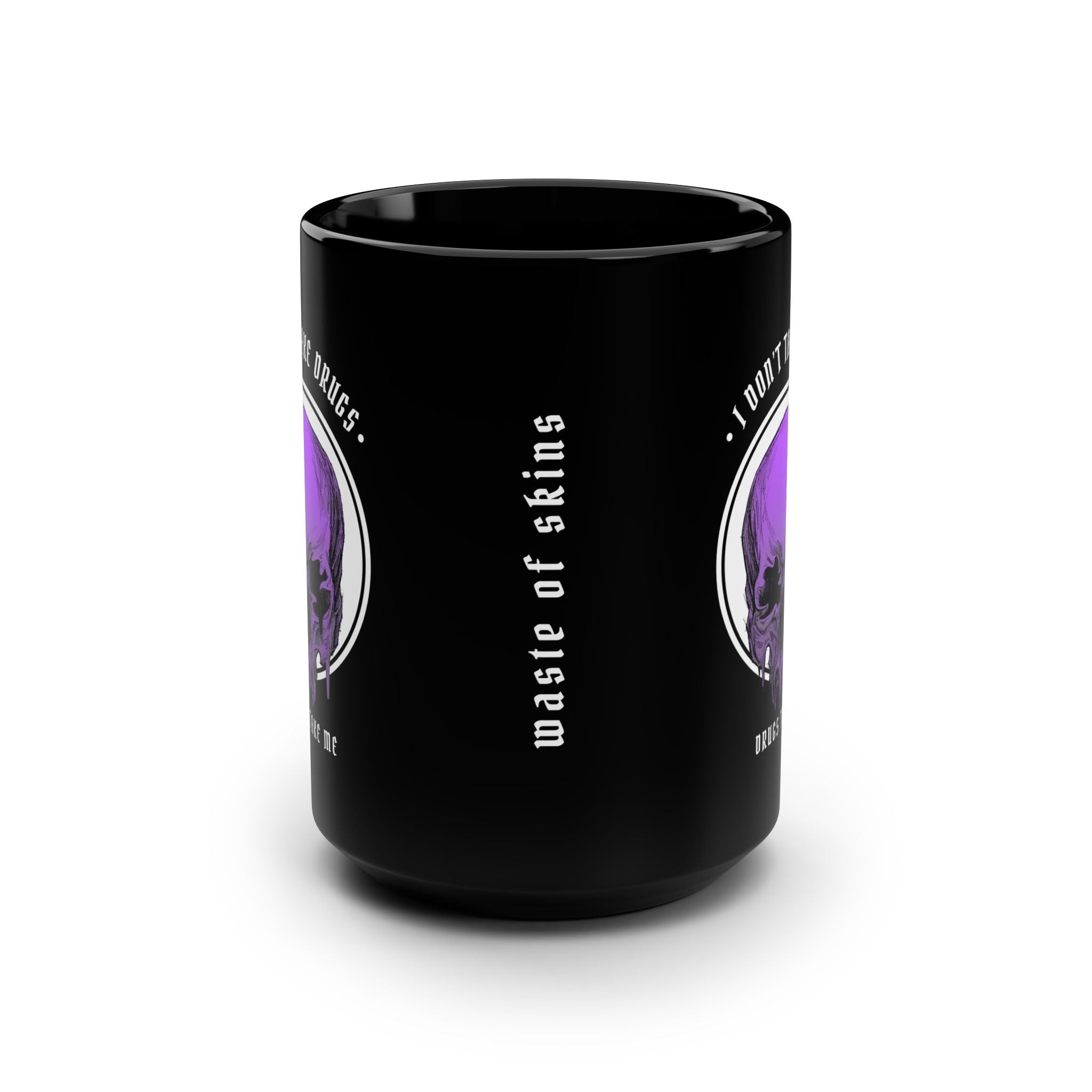"DRUGS TAKE ME" — Waste of Skins® 15oz Mug