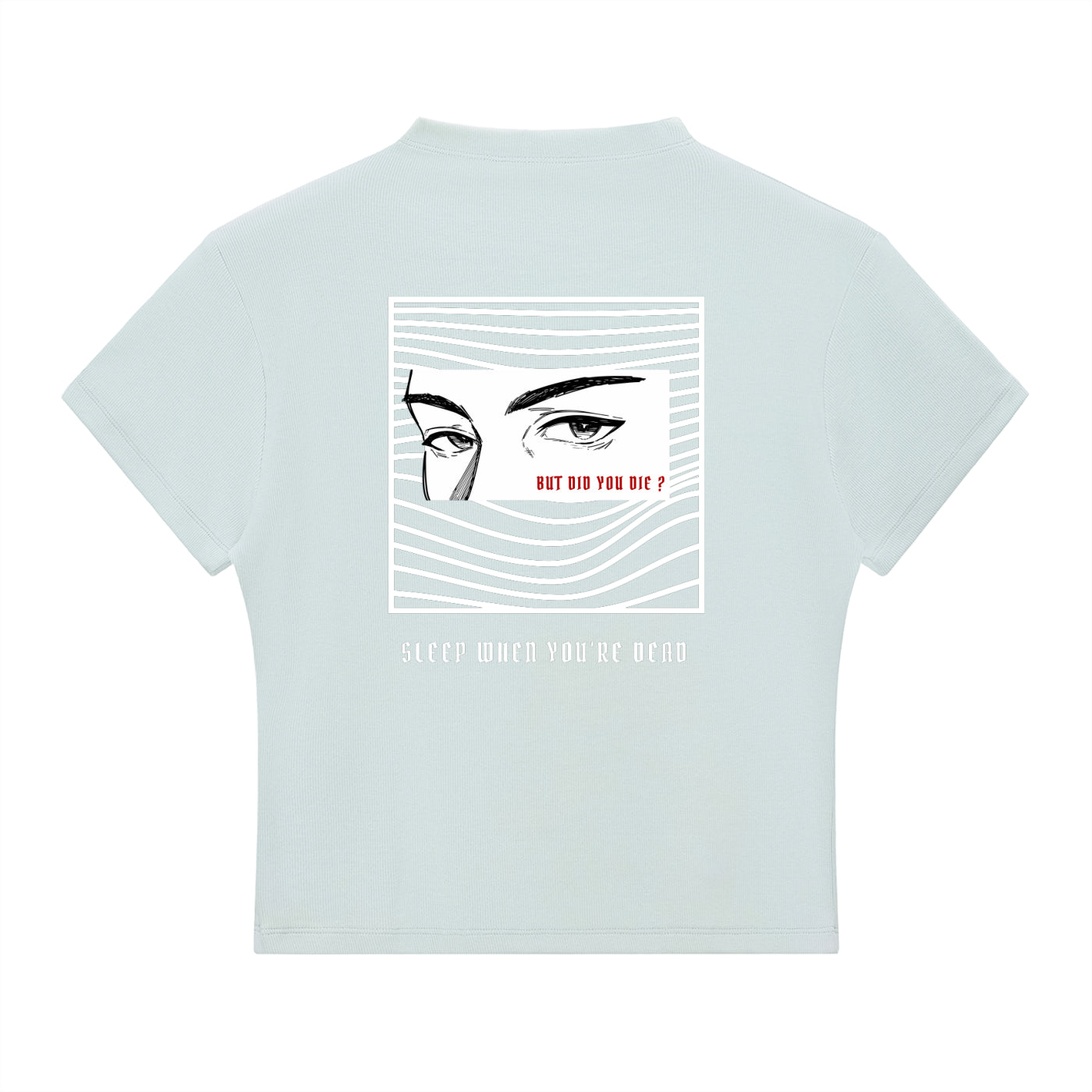 “BUT DID YOU DIE ?” — Waste of Skins® Tee