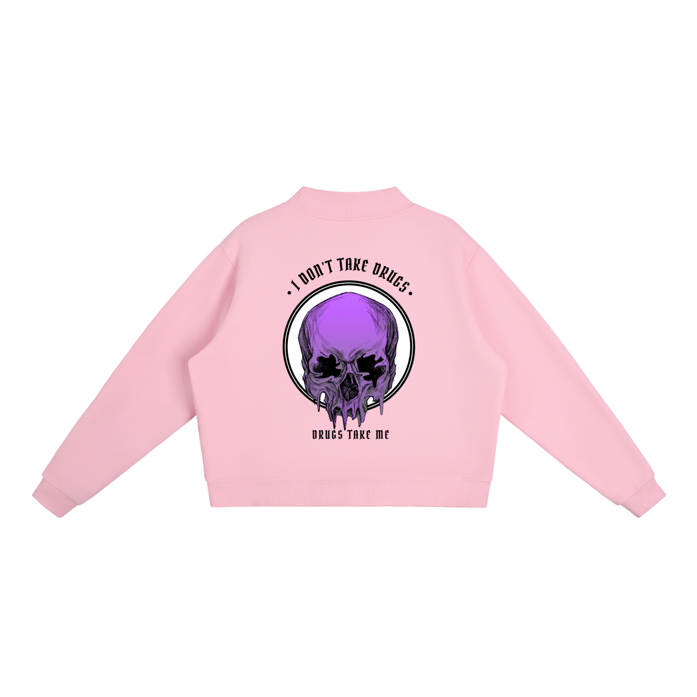 “DRUGS TAKE ME” — Waste of Skins® Sweatshirt