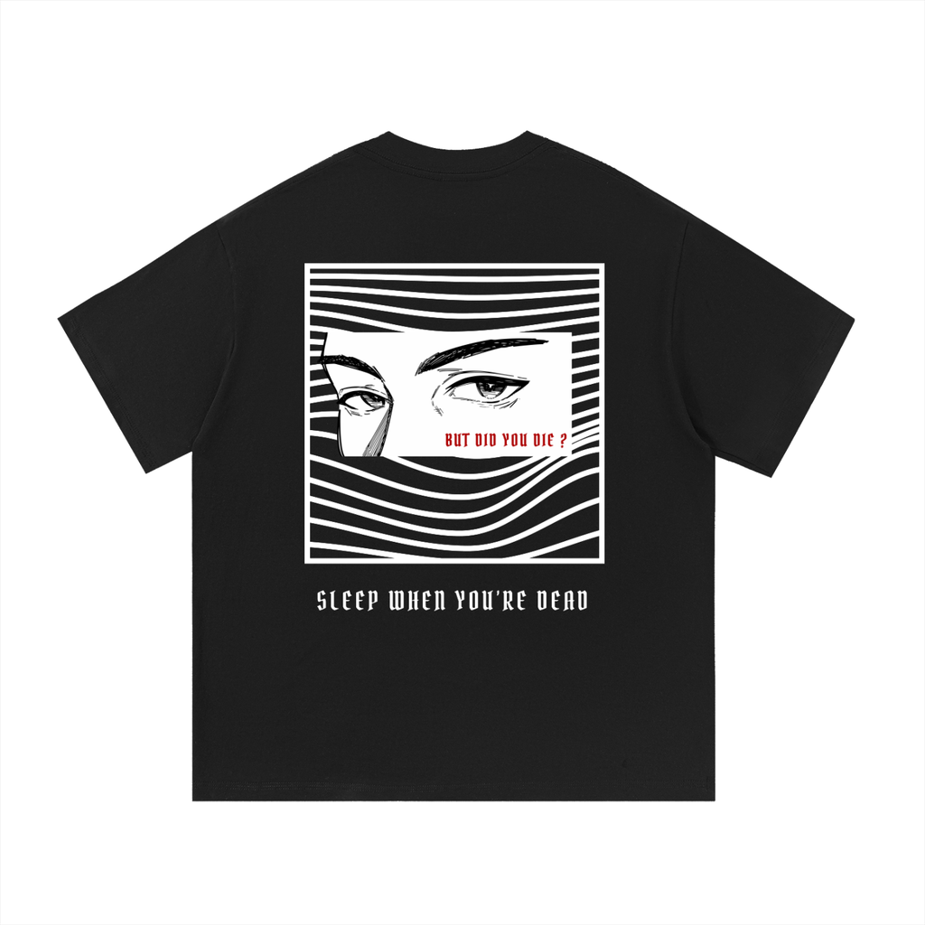 “BUT DID YOU DIE ?” — Waste of Skins® Tee