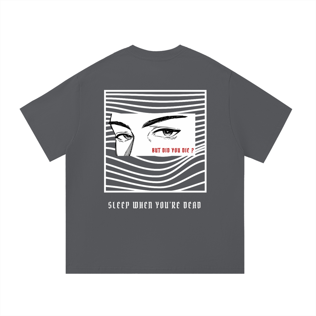 “BUT DID YOU DIE ?” — Waste of Skins® Tee