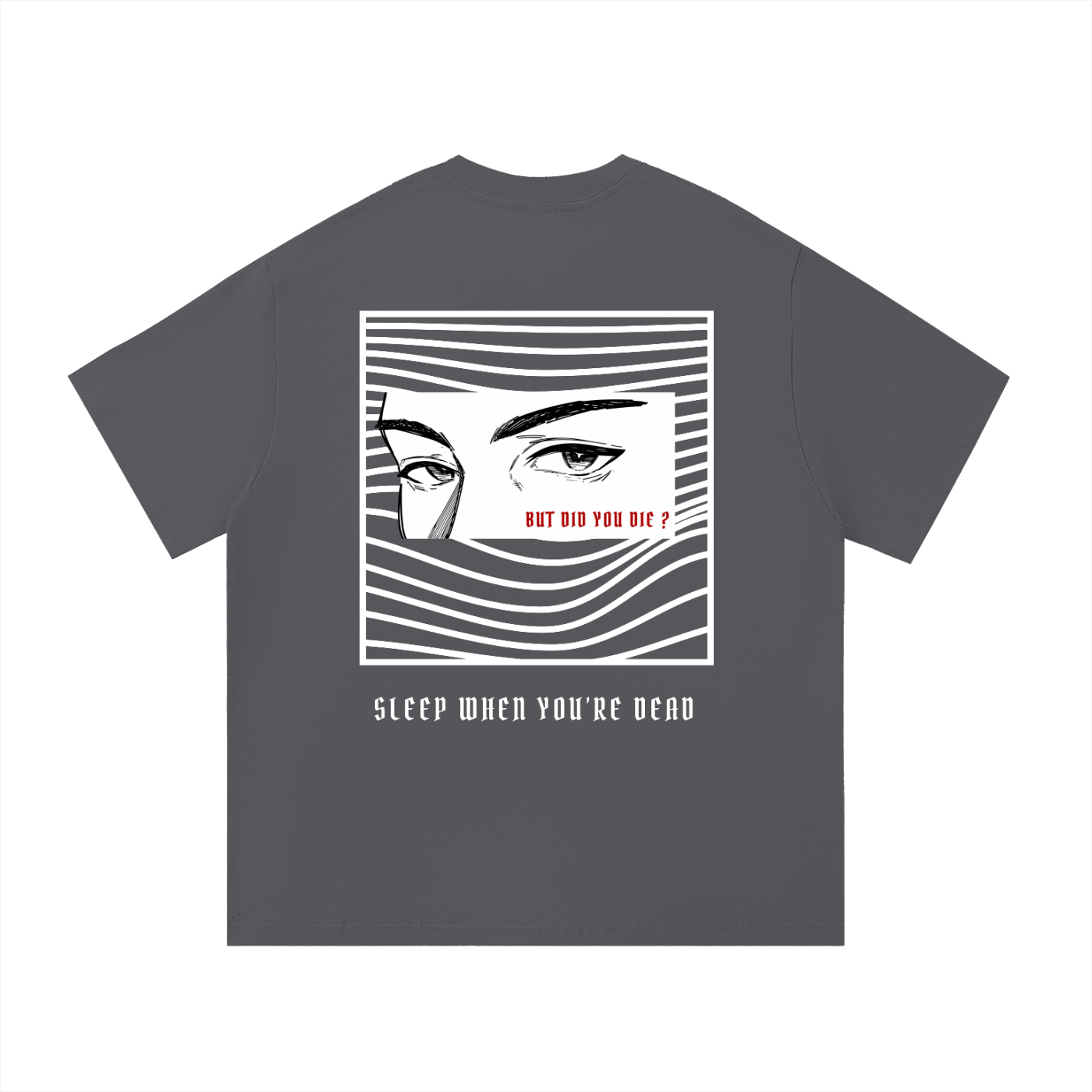 “BUT DID YOU DIE ?” — Waste of Skins® Tee