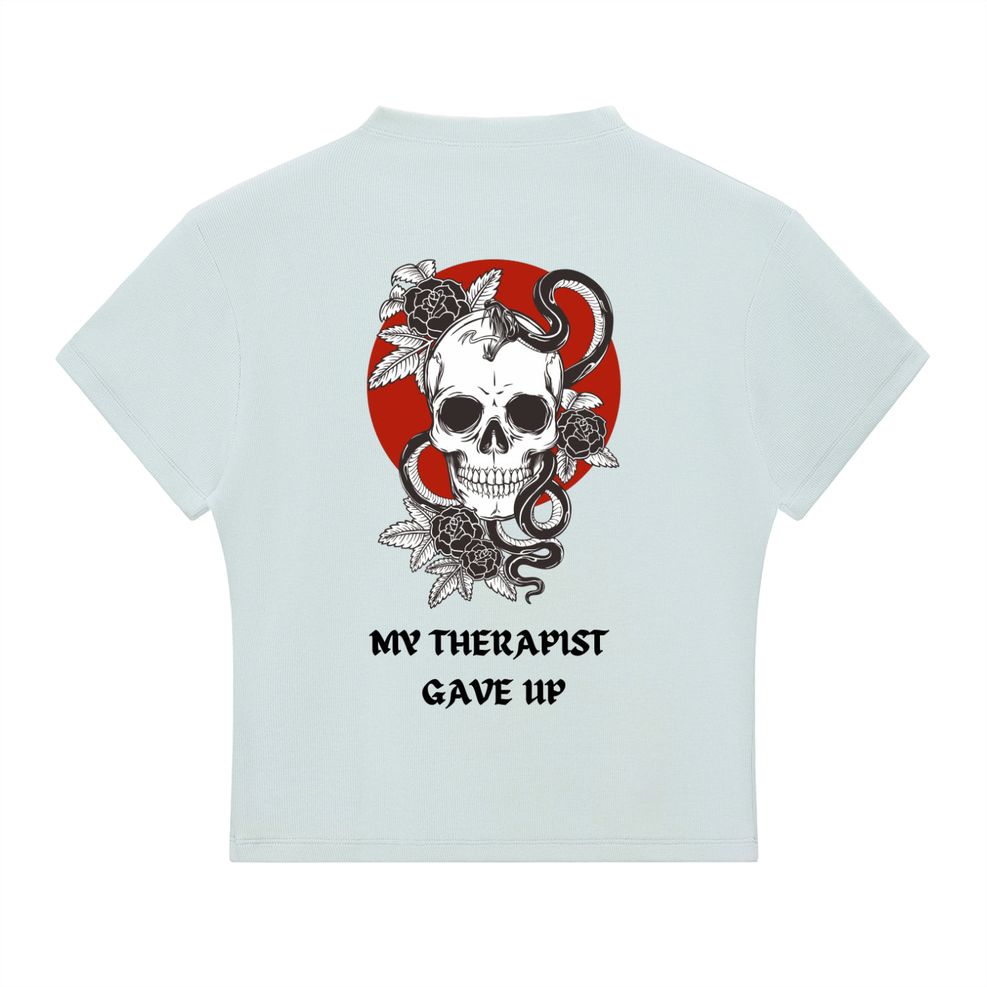 “MY THERAPIST GAVE UP” — Waste of Skins® Tee